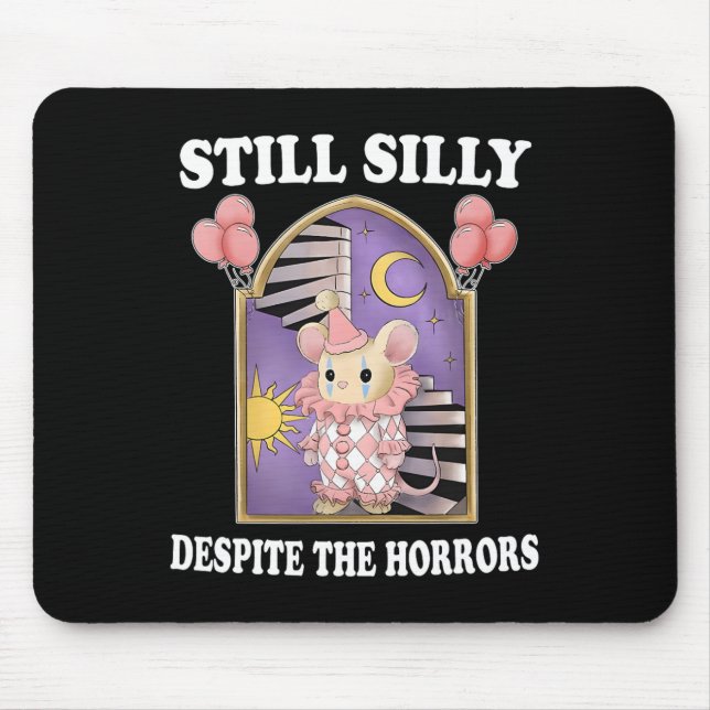 Still Silly Despite The Horrors  Mouse Mat (Front)