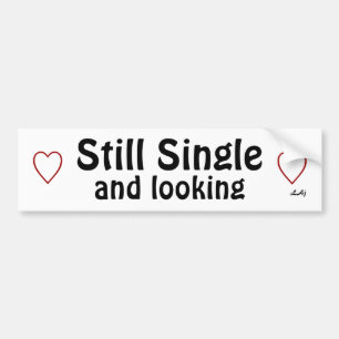 Still Single and Looking Bumper Sticker