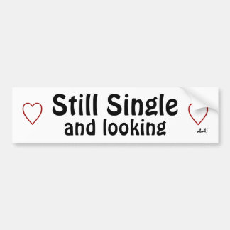 Still Single and Looking Bumper Sticker