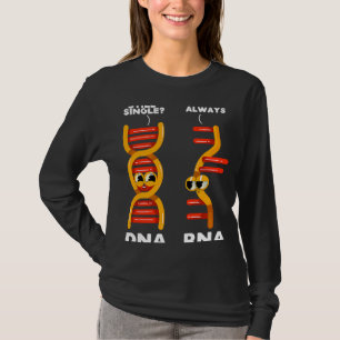 Still Single DNA RNA Strand Biology Scientist Gene T-Shirt