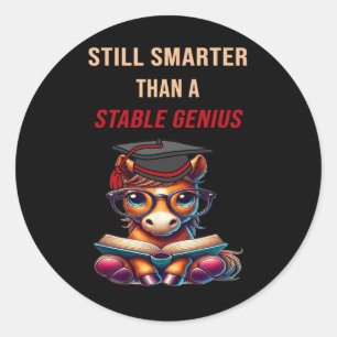 Still Smarter Than A Stable Genius Funny Anti-trum Classic Round Sticker