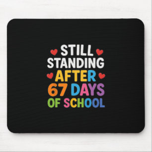 Still Standing After 67 Days Of School Funny Meme  Mouse Mat