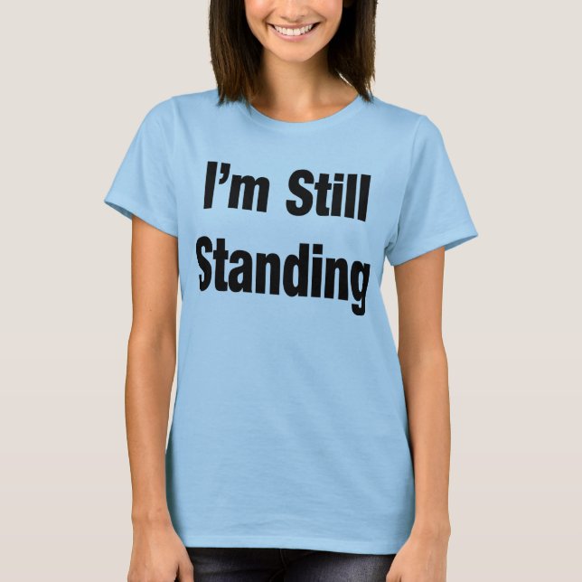 Still Standing T-Shirt (Front)