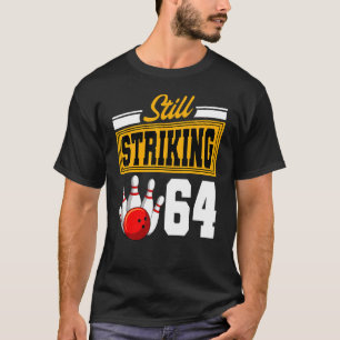 Still Striking 64 Birthday Bowling Bday Party Cele T-Shirt