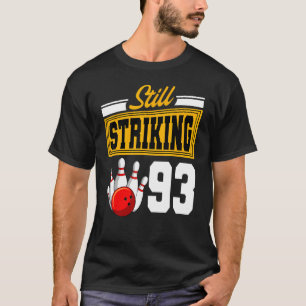 Still Striking 93 Birthday Bowling Bday Party Cele T-Shirt