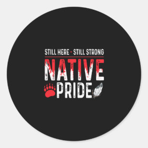 Still Strong Native American Indigenous Pride Classic Round Sticker