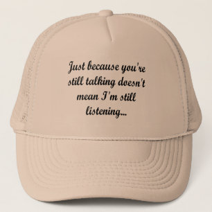 Still Talking Style   Funny Quote Cocky Humour Fun Trucker Hat