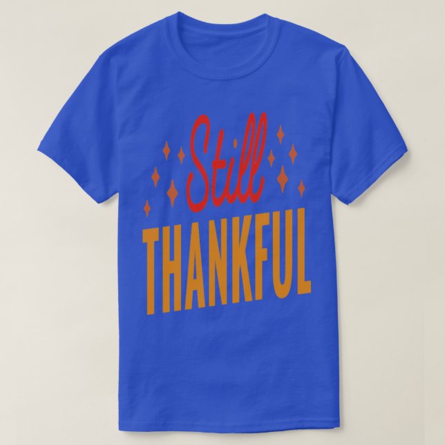 Still Thankful T-Shirt (Design Front)