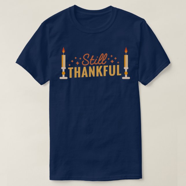 still thankful thanksgiving T-Shirt (Design Front)