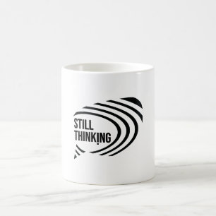 Still Thinking Cup Mug Design