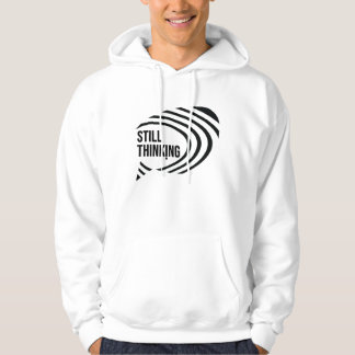 Still Thinking Hoodie