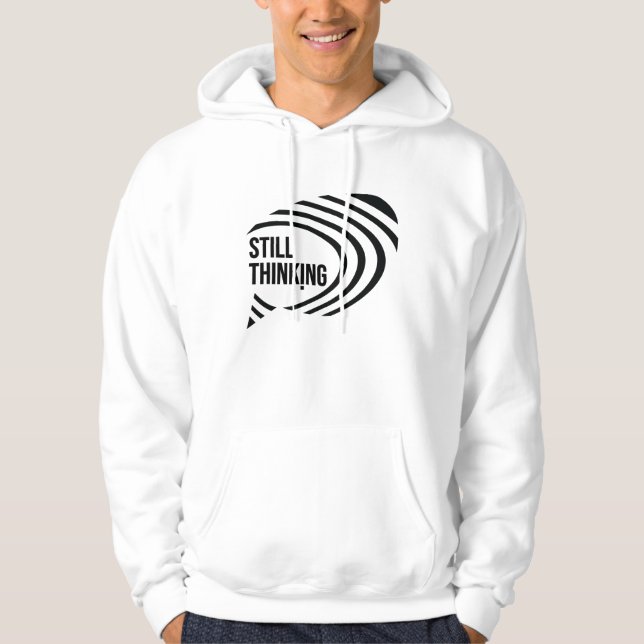 Still Thinking Hoodie (Front)