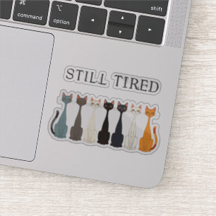 Still Tired Cats Cat Mom Lover - Funny Graphic Art