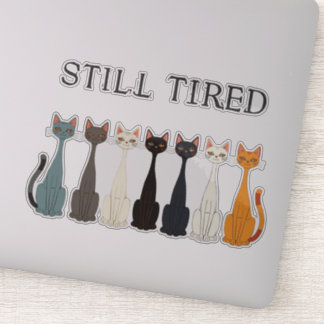 Still Tired Cats Cat Mom Lover - Funny Graphic Art
