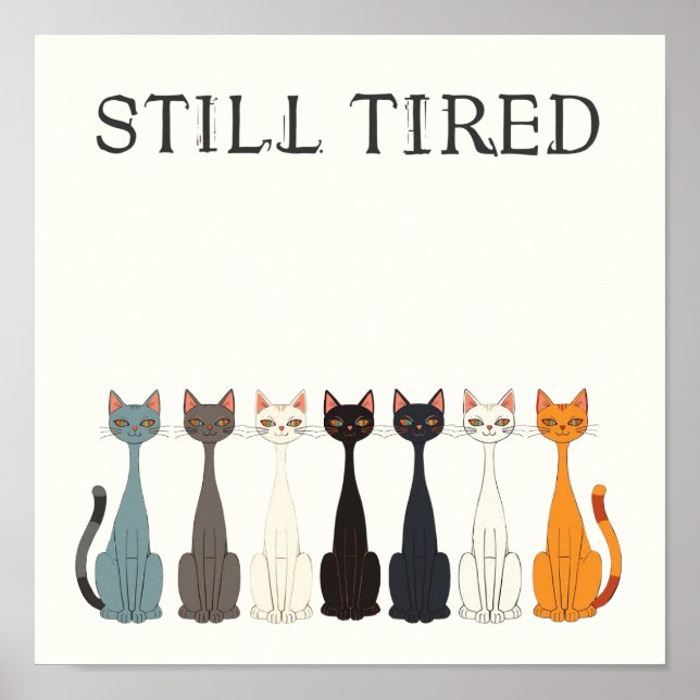 Still Tired Cats Cat Mom Lover - Funny Graphic Art Poster (Front)