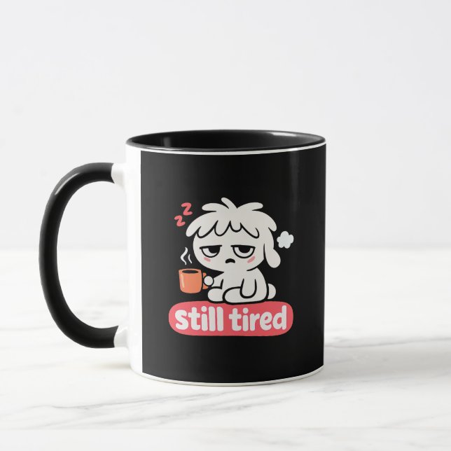 Still Tired Mood – Cute Sleepy Coffee Mug (Left)