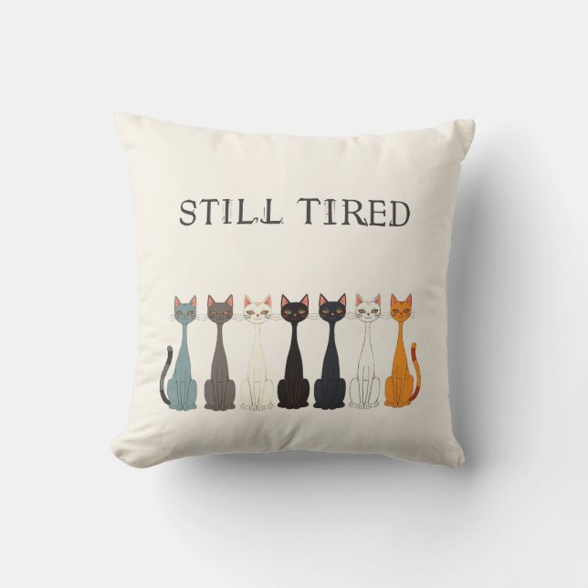 Still Tired Sarcastic Cats | Cat Lady Humour Cream Cushion (Front)