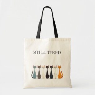 Still Tired Sarcastic Cats Cat Lady Lover Humour Tote Bag