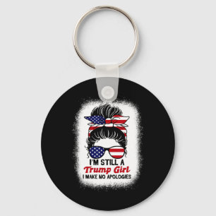 Still Trump Girl I Make No Apologies Trump 2024 El Key Ring