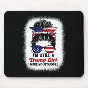 Still Trump Girl I Make No Apologies Trump 2024 El Mouse Mat