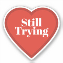 Still Trying Heart Sticker - Relatable Sticker