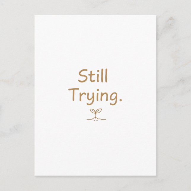 Still Trying – Soft Relatable Quote for Women Postcard (Front)