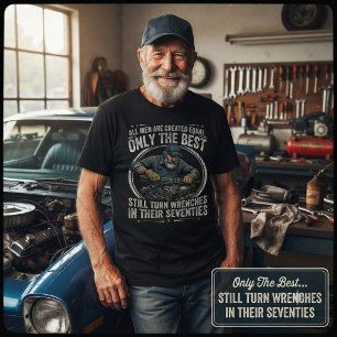 Still Turn Wrenches in Their Seventies Funny Gift T-Shirt