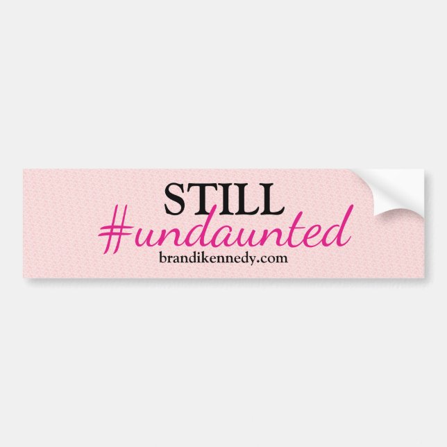 Still Undaunted Bumper Sticker (Front)