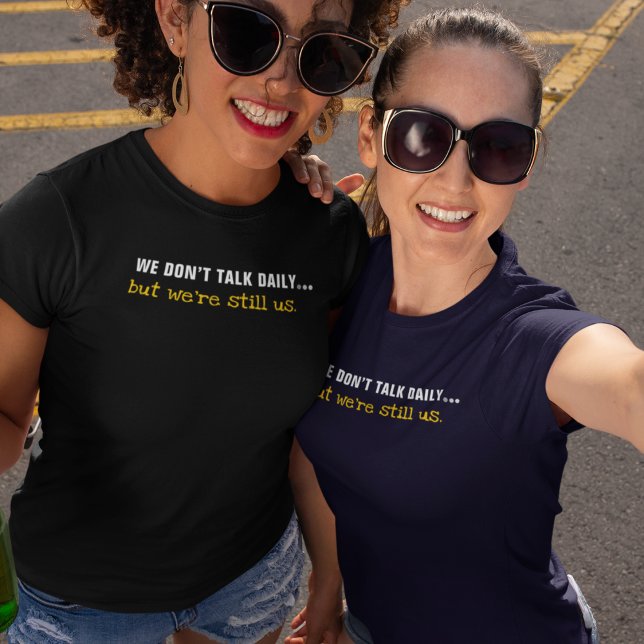 Still Us Statement T-Shirt (Real ones don’t need daily updates, just real connection.)