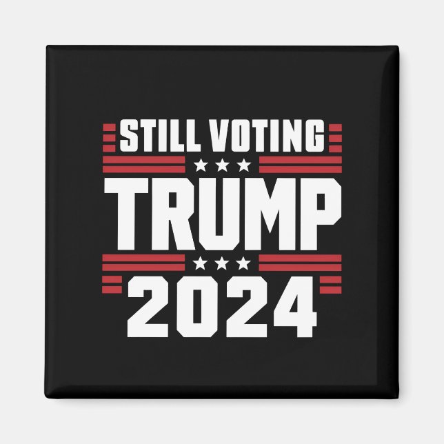 Still Voting Trump 2024 Patriotic American Flag Magnet (Front)