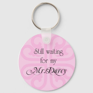 Still Waiting for my Mr Darcy Key Ring