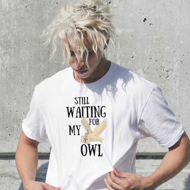 Still waiting for my owl funny magic school letter T-Shirt (Creator Uploaded)