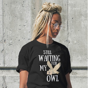 Still waiting for my owl funny magic school letter T-Shirt