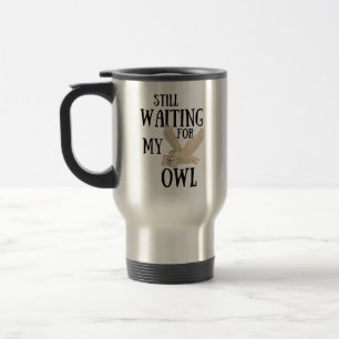 Still waiting for my owl funny magic school letter travel mug