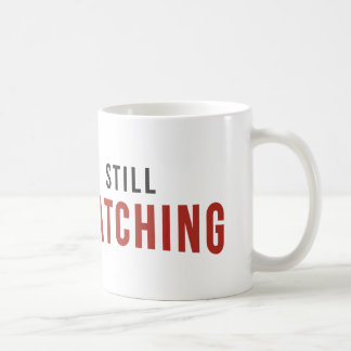 STILL WATCHING NETFLIX COFFEE MUG