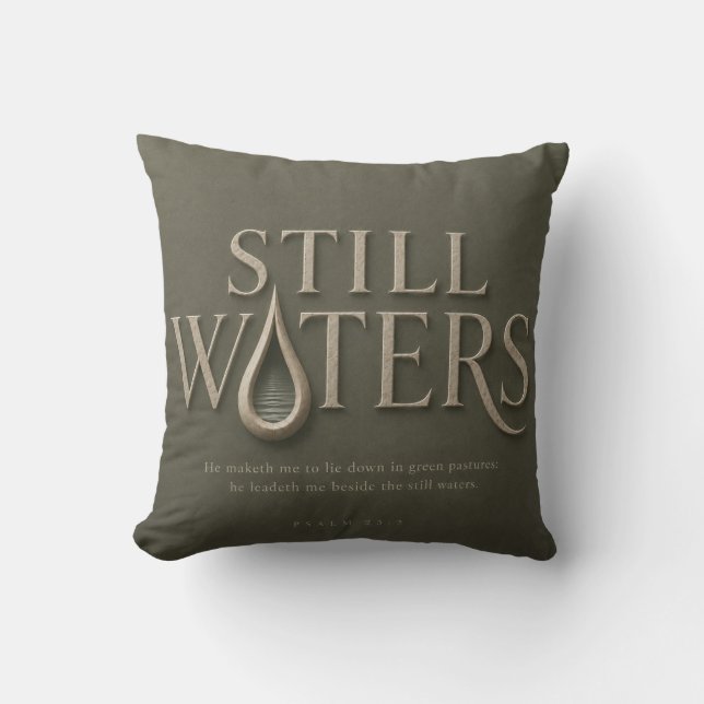 STILL WATERS | PSALM 23:2 | CUSHION (Front)