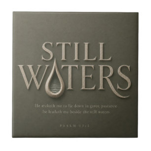 STILL WATERS   PSALM 23:2   TILE