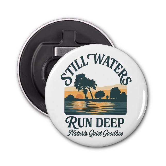 Still Waters Run Deep – Nature Landscape Bottle Opener (Front)
