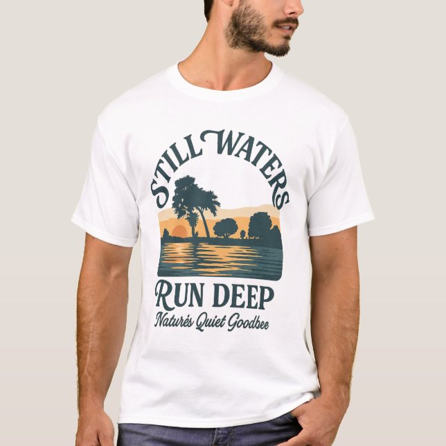 Still Waters Run Deep – Nature Landscape T-Shirt (Front)