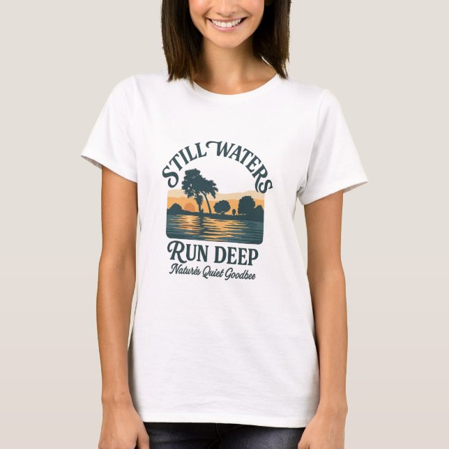 Still Waters Run Deep – Nature Landscape T-Shirt (Front)