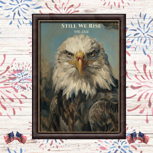 Still We Rise 1776 Bald Eagle Art Poster