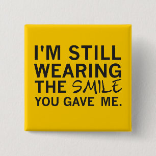 "Still Wearing Smile You Gave Me" Square Button