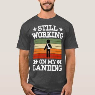 Still Working On My Landing Funny Arm Surgery Surv T-Shirt
