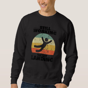 Still Working On My Landing Injury Broken Arm Leg  Sweatshirt
