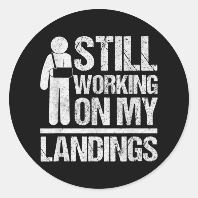 Still Working On My Landings Get Well Soon Broken Classic Round Sticker (Front)