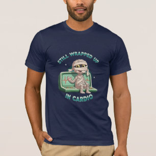 Still Wrapped Up In Cardio - Funny Mummy Gym Pun T-Shirt