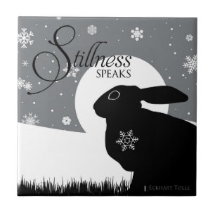 STILLNESS SPEAKS TILE