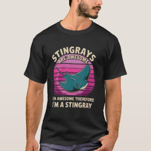 Stingrays are awesome - Therefore I am a stingray T-Shirt