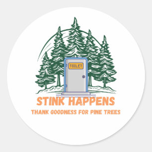 Stink Happens, Thank Goodness for Pine Trees – Classic Round Sticker