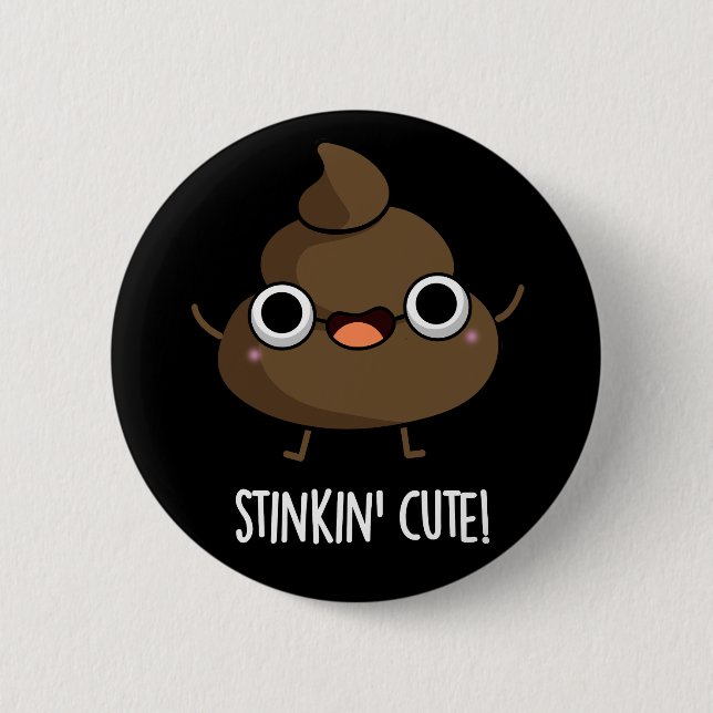 Stinkin Cute Funny Poo Pun Dark BG 6 Cm Round Badge (Front)